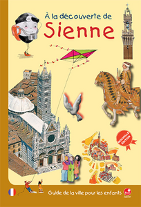 À la decouverte de Sienne. Guide de la ville pour les enfants Scarica PDF EPUB
