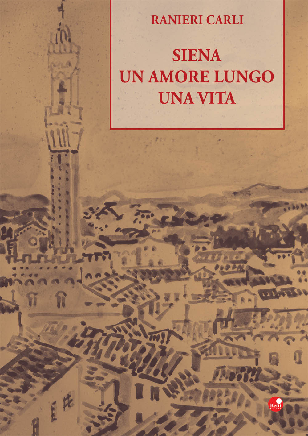 Siena un amore lungo una vita