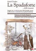 Libro La Spadaforte... delle massaie. Viaggio fra i vecchi ricettari delle famiglie senesi: storia, ricette e curiosità di una gelosa tradizione Gabriele Castellini