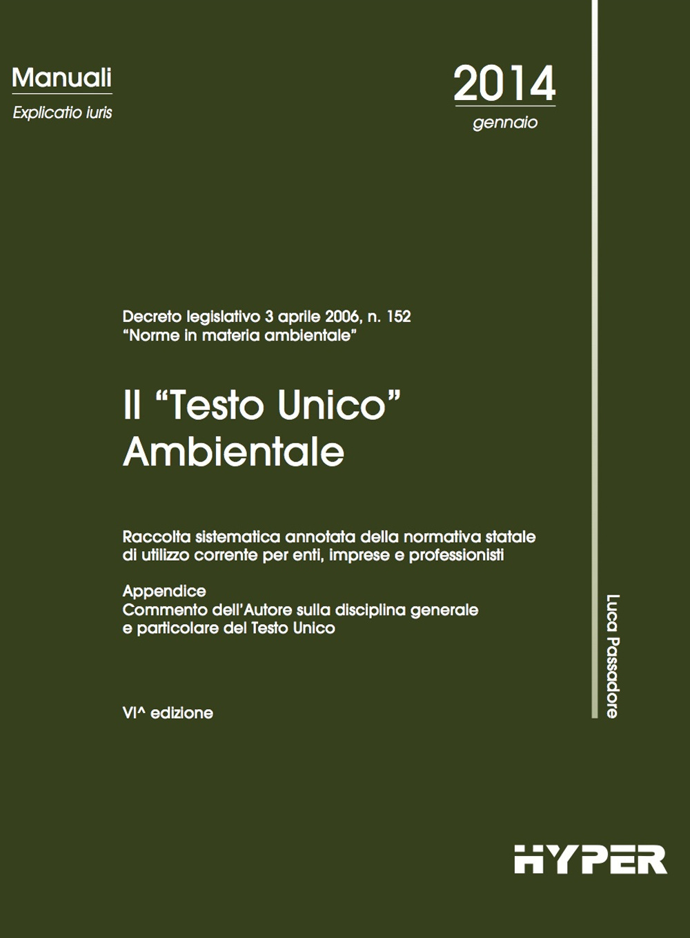 Il «Testo unico» ambientale. Raccolta sistematica annotata della normativa statale di utilizzo corrente per enti, imprese e professionisti