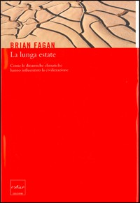 La lunga estate. Come le dinamiche climatiche hanno influenzato la civilizzazione