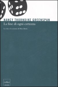 La fine di ogni certezza. La vita e la scienza di Max Born