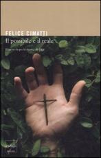 Libro Il possibile e il reale. Il sacro dopo la morte di Dio Felice Cimatti
