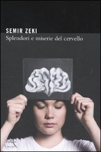 Splendori e miserie del cervello