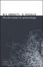 Libro Piccolo trattato di epistemologia Maria Cristina Amoretti Nicla Vassallo