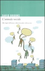 Libro L' animale sociale. Alle origini dell'amore, della personalità e del successo David Brooks