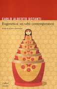 Libro Eugenetica: un tabù contemporaneo. Storia di un'idea controversa Carlo A. Defanti