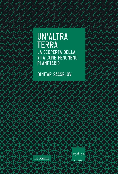 Un' altra terra. La scoperta della vita come fenomeno planetario