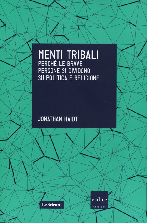 Menti tribali. Perché le brave persone si dividono su politica e religione Scarica PDF EPUB
