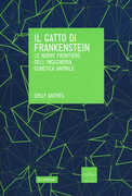 Libro Il gatto di Frankenstein. Le nuove frontiere dell'ingegneria genetica animale Emily Anthes
