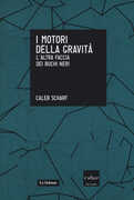 Libro I motori della gravità. L'altra faccia dei buchi neri Caleb Scharf