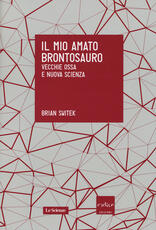 Libro Il mio amato brontosauro. Vecchie ossa e nuova scienza Brian Switek