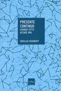 Libro Presente continuo. Quando tutto accade ora Douglas Rushkoff