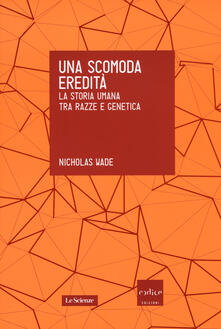 Una scomoda eredità. La storia umana tra razza e genetica.pdf