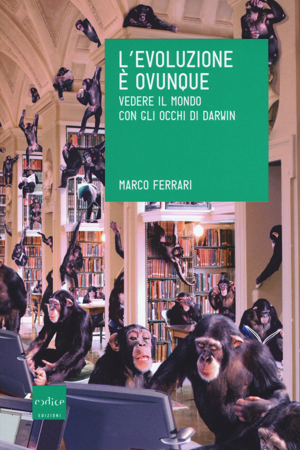 L' evoluzione è ovunque. Vedere il mondo con gli occhi di Darwin