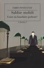 Libro Sabbie mobili. Esiste un banchiere perbene? Fabio Innocenzi