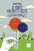 Libro Le piante son brutte bestie. La scienza in giardino Renato Bruni