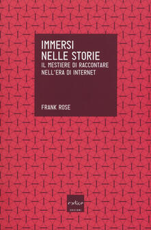 Immersi nelle storie. Il mestiere di raccontare nellera di internet.pdf