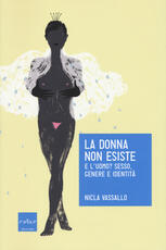 Libro La donna non esiste. E l'uomo? Sesso, genere e identità Nicla Vassallo