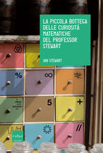 Libro La piccola bottega delle curiosità matematiche del professor Stewart Ian Stewart
