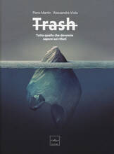 Libro Trash. Tutto quello che dovreste sapere sui rifiuti Piero Martin Alessandra Viola
