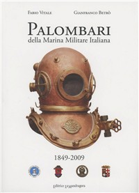 Image of Palombari della marina militare italiana. 1849-2009 160 anni di storia dei subacquei della marina militare italiana dalla nascita della scuola Palombari
