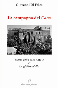 La campagna del caos. Storia della casa natale di Luigi Pirandello