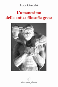 L' umanesimo della antica filosofia greca