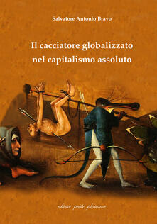 Il cacciatore globalizzato nel capitalismo assoluto.pdf