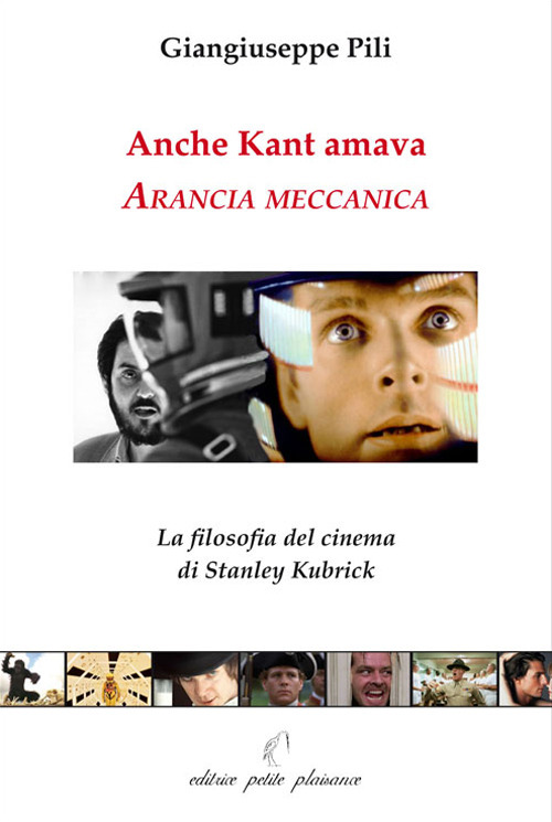 Image of Anche Kant amava Arancia meccanica. La filosofia del cinema di Stanley Kubrick