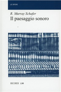 Il paesaggio sonoro. Un libro di storia, di musica, di ecologia