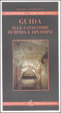 Guida alle catacombe di Roma e dintorni Scarica PDF EPUB
