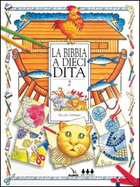 La Bibbia a dieci dita. Idee e attività sulle storie bibliche per ragazzi di 6-12 anni. Vol. 2 Scarica PDF EPUB
