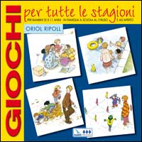 Giochi per tutte le stagioni. Per bambini di 5-11 anni in famiglia, a scuola, al chiuso e all'aperto Scarica PDF EPUB
