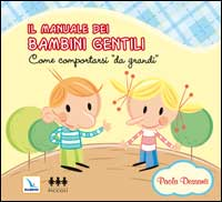 Il manuale dei bambini gentili. Come comportarsi «da grandi» Scarica PDF EPUB
