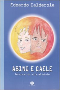 Abino e Caele. Percorsi di vita al bivio Scarica PDF EPUB
