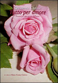 Tutto per amore. Pensieri per ogni giorno dell'anno Scarica PDF EPUB
