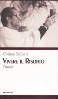 Vivere il risorto. Omelie