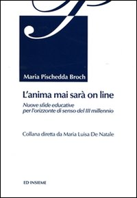 L' anima mai sarà on line. Nuove sfide educative per l'orizzonte di senso del 3° millennio