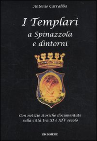 I templari a Spinazzola e dintorni. Con notizie storiche documentate sulla città tra XI e XIV secolo Scarica PDF EPUB
