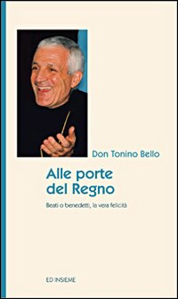 Alle porte del regno. Beati o benedetti, la vera felicità Scarica PDF EPUB
