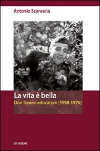 La vita è bella. Don Tonino educatore (1958-1976) Scarica PDF EPUB
