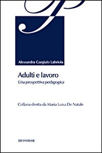 Adulti e lavoro. Una prospettiva pedagogica Scarica PDF EPUB
