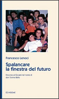 Spalancare la finestra del futuro. Discorso ai giovani nel nome di don Tonino Bello Scarica PDF EPUB
