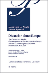 Discussion about Europe. The democratic deficit, the new power of the European Parliament and the EU Funding Opportunities in education 2014-2020 Scarica PDF EPUB
