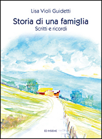 Storia di una famiglia. Scritti e ricordi