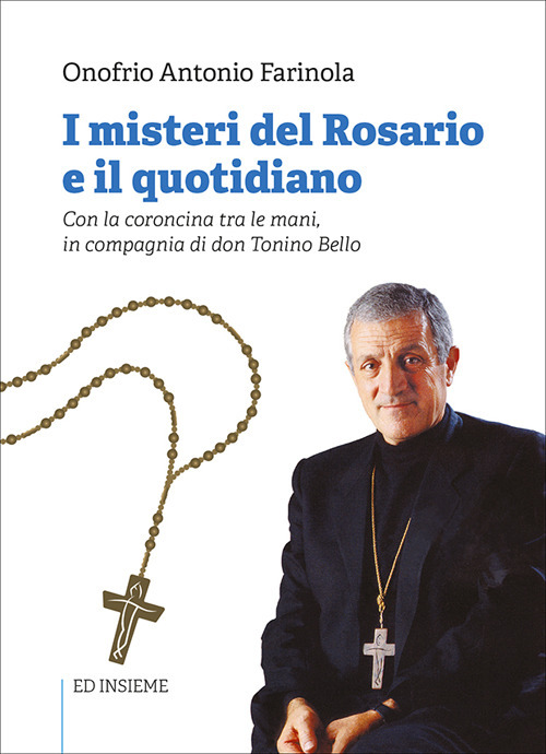 Image of I misteri del rosario e il quotidiano. Con la coroncina tra le mani, in compagnia di don Tonino Bello. Con rosario