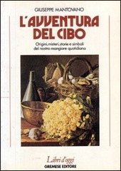 Cover  L'Avventura del cibo : Origini, misteri, storie e simboli del nostro mangiare quotidiano