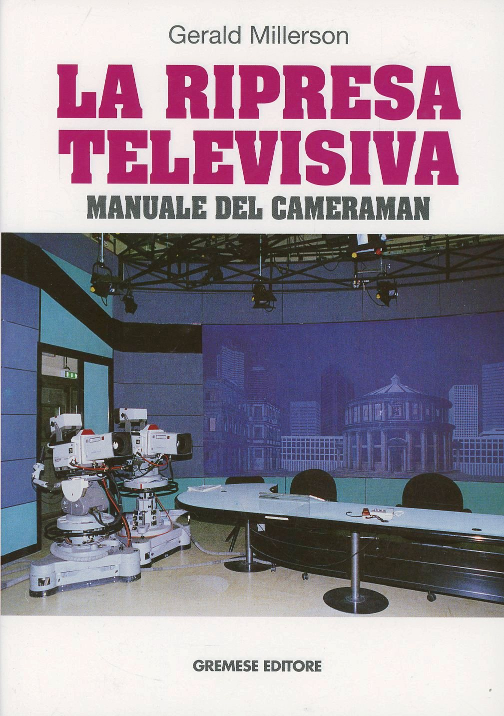 La ripresa televisiva. Manuale del cameraman