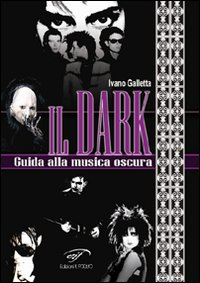 Il dark. Guida alla musica oscura Scarica PDF EPUB
